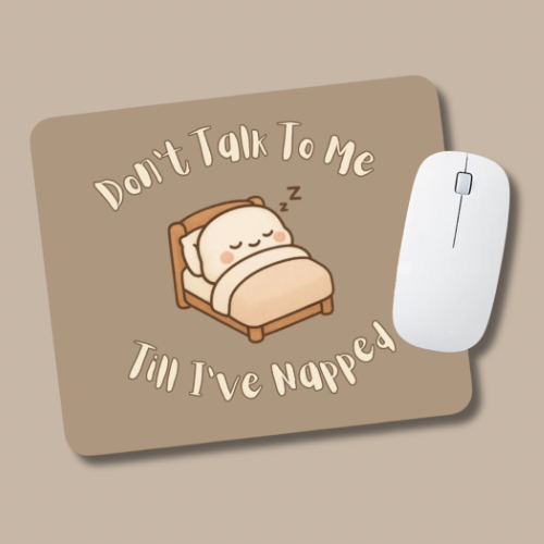 'Don't Talk To Me' Mouse Mat
